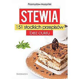 Stewia 151 słodkich przepisów bez cukru