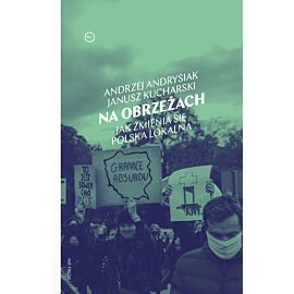 Na obrzeżach. Jak zmienia się Polska lokalna