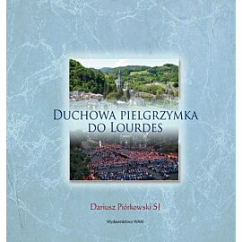 Duchowa pielgrzymka do Lourdes