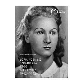Zofia Posmysz Szrajberka 7566 Auschwitz 1942-1945
