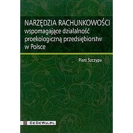 Narzędzia rachunkowości wspomagające działalność proekologiczną przedsiębiorstw w Polsce