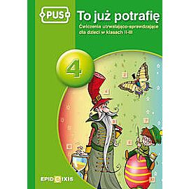 To już potrafię 4 Ćwiczenia utrwalająco - sprawdzające dla dzieci w klasach I-III
