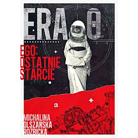 ERA ZERO. EGO: Ostatnie Starcie/Nowa Baśń/