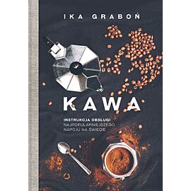 Kawa. Instrukcja obsługi najpopularniejszego napoju na świecie