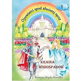 Opowieści spod złocistej tęczy Kraina wodospadów