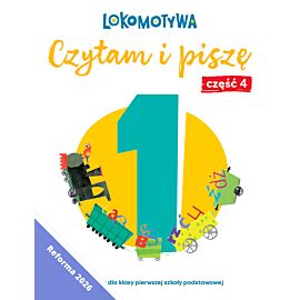 Lokomotywa 1 Czytam i piszę Ćwiczenia cz 4 EDYCJA 2026