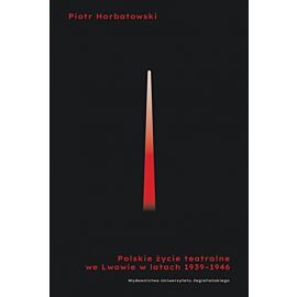 Polskie życie teatralne we Lwowie 1939-1946