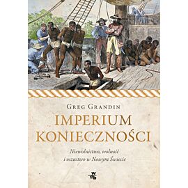 Imperium konieczności. Niewolnictwo, wolność i oszustwo w Nowym Świecie