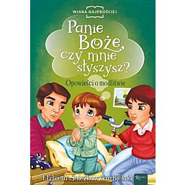 Panie Boże czy mnie słyszysz? Opowieści o modlitwie.