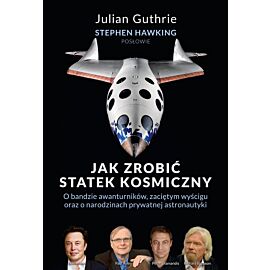 Jak zrobić statek kosmiczny O bandzie awanturników, zaciętym wyścigu oraz o narodzinach prywatnej astronautyki (e-book)