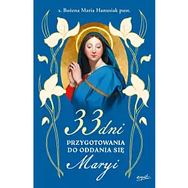 33 dni przygotowania do Oddania się Maryi