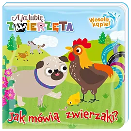 A ja lubię zwierzęta. Wesoła kąpiel. Jak mówią zwierzaki?