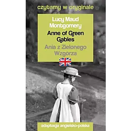 Anne of Green Gables / Ania z Zielonego Wzgórza. Czytamy w oryginale