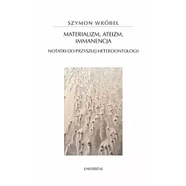 Materializm, ateizm, immanencja.