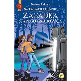 Zagadka starego grobowca. Na tropach tajemnic. Tom 2
