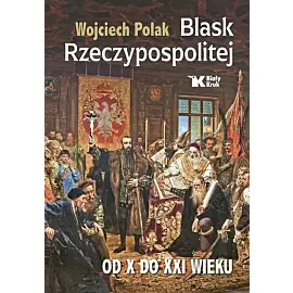 Blask Rzeczypospolitej od X do XXI wieku