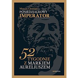 Poniedziałkowy imperator. 52 tygodnie z Markiem Aureliuszem (e-book)