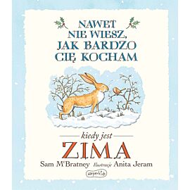 Nawet nie wiesz, jak bardzo cię kocham kiedy jest zima