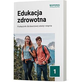 Edukacja zdrowotna 1 Podręcznik Szkoła branżowa I stopnia