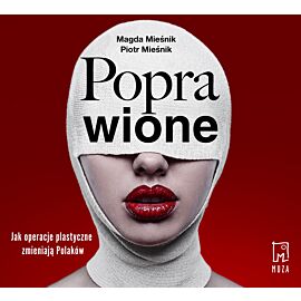 Poprawione. Jak operacje plastyczne zmianiają Polaków (audiobook MP3)