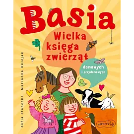 Basia. Wielka księga zwierząt domowych i przydomowych