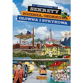 Sekrety Zgierza, Ozorkowa, Głowna i Strykowa