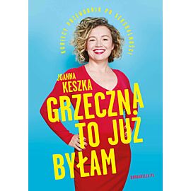 Grzeczna to już byłam. Kobiecy przewodnik po seksualności