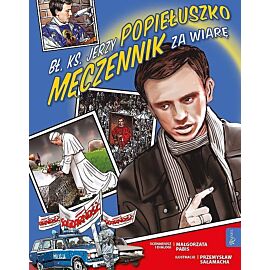 Bł. Ks. Jerzy Popiełuszko Męczennik za Wiarę