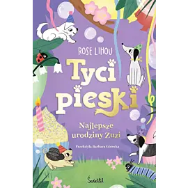 Najlepsze urodziny Zuzi. Tycipieski. Tom 3