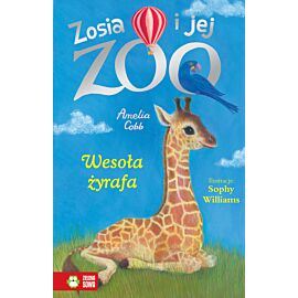 Zosia i jej zoo. Wesoła żyrafa. Tom 14