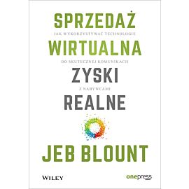 Sprzedaż wirtualna, zyski realne. Jak wykorzystywać technologie do skutecznej komunikacji z nabywcami (e-book)