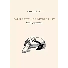 Papierowy nos literatury Pisanie i psychoanaliza