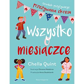 Wszystko o miesiączce. Poradnik pozytywnego przeżywania okresu