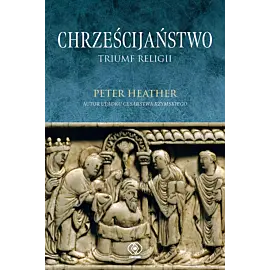 Chrześcijaństwo. Triumf religii