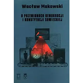 O przemianach demokracji i konstytucji sowieckiej. Tom 15