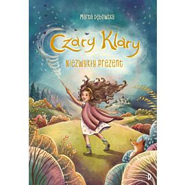 Niezwykły prezent. Czary Klary, tom 1