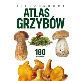Kieszonkowy atlas grzybów. 180 gatunków