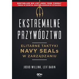 Ekstremalne przywództwo. Elitarne taktyki Navy SEALs w zarządzaniu. Wydanie II