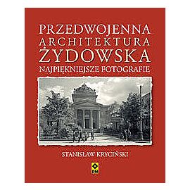 Przedwojenna architektura żydowska. Najpiękniejsze fotografie.