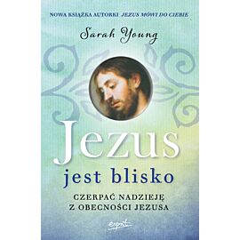 Jezus jest blisko. Czerpać nadzieję z obecności Jezusa