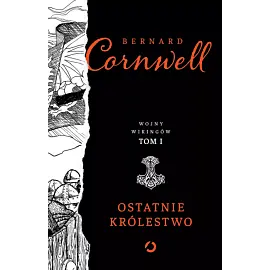 Ostatnie królestwo. Wojny wikingów. Tom 1