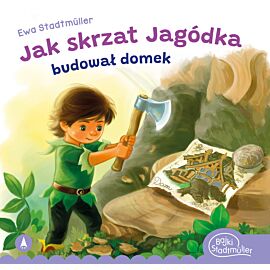Jak skrzat Jagódka budował domek