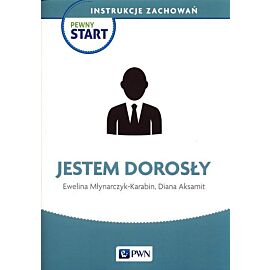 Pewny Start Instrukcje zachowań Jestem dorosły