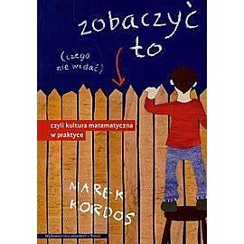 Zobaczyć to czego nie widać. Czyli kultura matematyczna w praktyce