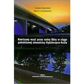 Nawisowy most przez rzekę Odrę w ciągu południowej obwodnicy Kędzierzyna-Koźla