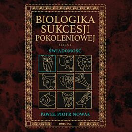 Biologika Sukcesji Pokoleniowej. Sezon I. Świadomość (audiobook MP3)