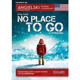 Angielski. Kryminał z ćwiczeniami. No Place to Go / W potrzasku