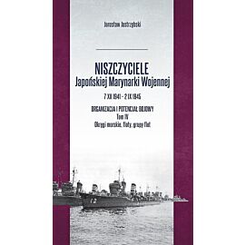 Niszczyciele Japońskiej Marynarki Wojennej 7 XII 1941-2 IX 1945. Tom 4 / Inforteditions