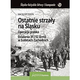 Ostatnie strzały na Śląsku Operacja praska Działania 31 i 52 Armii w Sudetach Zachodnich