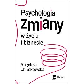 Psychologia zmiany w życiu i biznesie